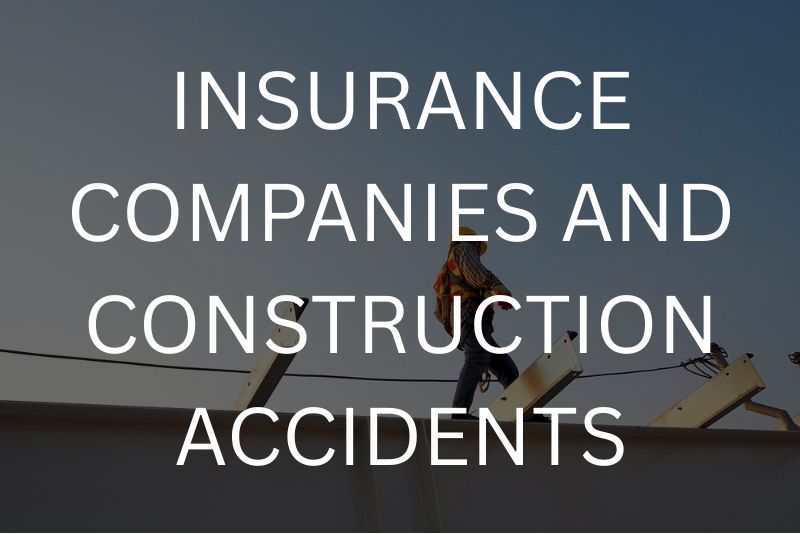 Insurance companies and construction accidents